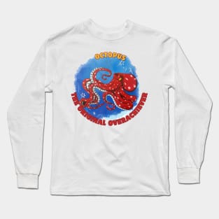 Octopus: the original overachiever Long Sleeve T-Shirt